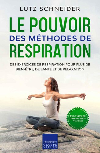 Le pouvoir des méthodes de respiration: Des exercices de respiration pour plus de bien-être, de santé et de relaxation (French Edition)