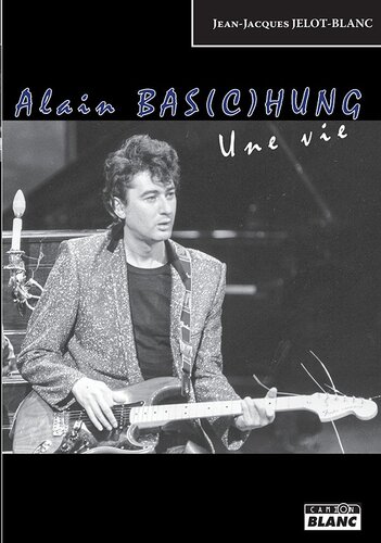 Alain Bas(c)hung, une vie