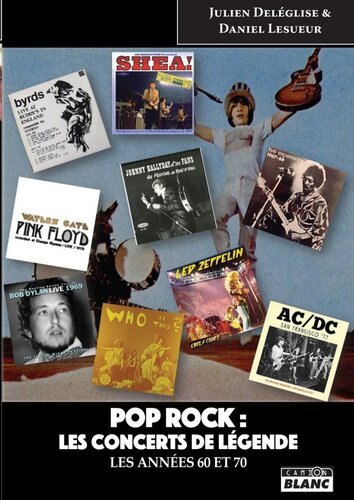 Pop Rock, les concerts de légende - Les années 60 et 70