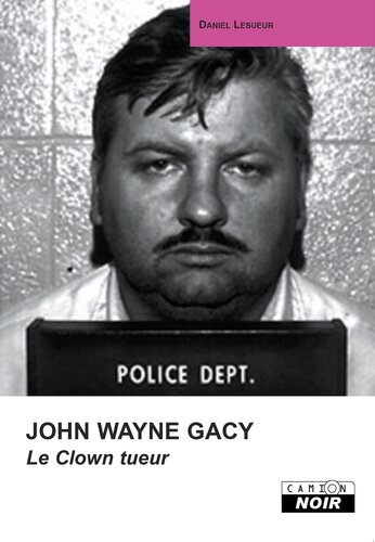 John Wayne Gacy. Le clown tueur