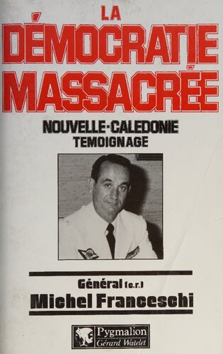 La démocratie massacrée. Nouvelle-Calédonie témoignage