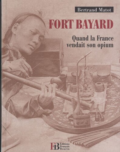 Fort Bayard - Quand la France vendait son opium
