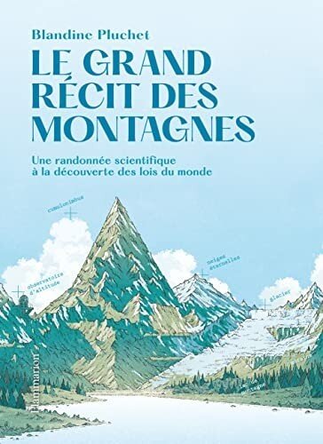Le grand récit des montagnes - Une randonnée scientifique à la découverte des lois du monde
