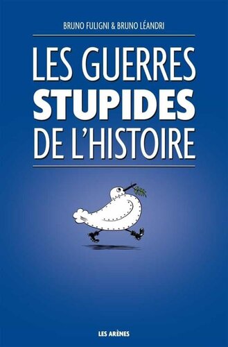 Les guerres stupides de l'Histoire