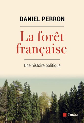 La forêt française: Une histoire politique