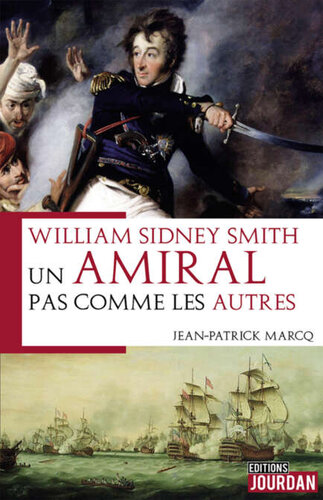 William Syndney Smith : un Amiral pas comme les autres