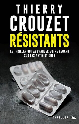 Résistants : le thriller qui va changer votre regard sur les antibiotiques