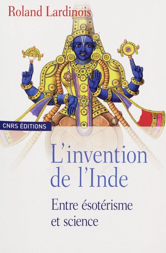 L’invention De L’Inde: Entre Ésotérisme et Science