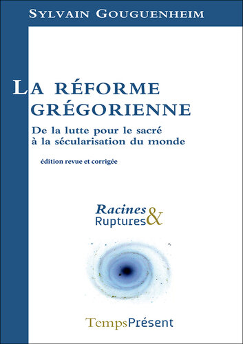 La réforme grégorienne - De la lutte pour le sacré à la sécularisation du monde