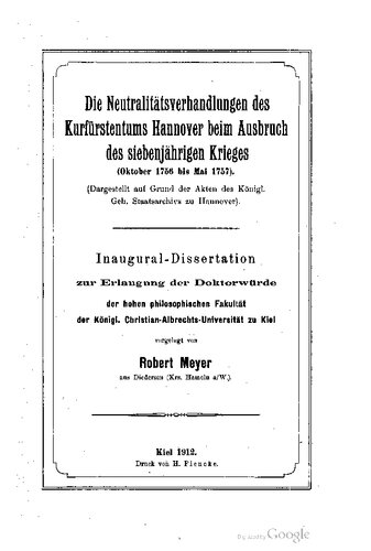 Die Neutralitätsverhandlungen des Kurfürstentums Hannover beim Ausbruch des Siebenjährigen Krieges: Oktober 1756 bis Mai 1757. (Dargestellt auf Grund der Akten des Königl. Geh. Staatsarchivs zu Hannover)