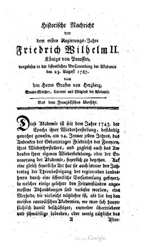 Historische Nachricht von dem ersten Regierungs-Jahre Friedrich Wilhelm II. Königs von Preussen vorgelesen in der öffentlichen Versammlung der Akademie den 23. August 1787