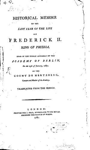 Historical Memoir of the Last Year of the Life of Frederick Ii, King of Prussia