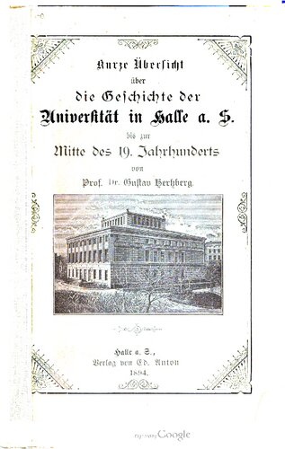 Kurze Übersicht über die Geschichte der Universität in Halle a. S. bis zur Mitte des 19. Jahrhunderts