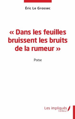 Dans les feuilles bruissent les bruits de la rumeur: Poésie