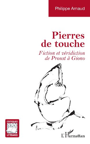 Pierres de touche: Fiction et véridiction de Proust à Giono