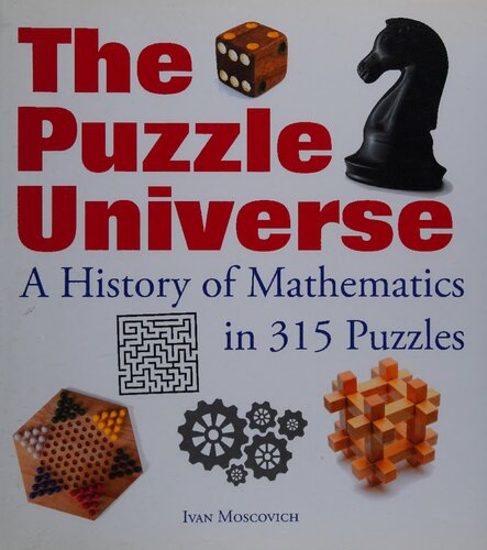 The Puzzle Universe: A History of Mathematics in 315 Puzzles