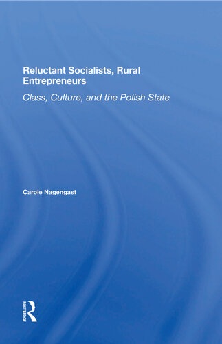 Reluctant Socialists, Rural Entrepreneurs: Class, Culture, And The Polish State