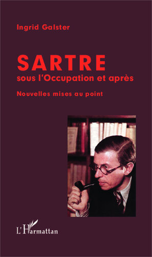 Sartre sous l'Occupation et après: Nouvelles mises au point