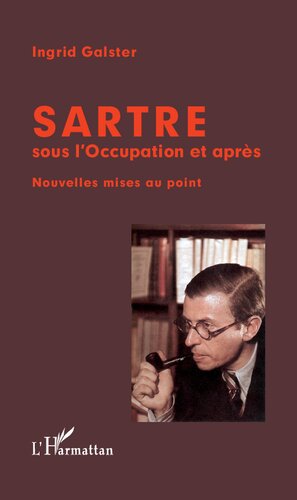 Sartre sous l'Occupation et après: Nouvelles mises au point