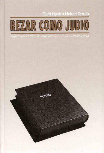 Rezar como judío: guía para el libro de oraciones y el culto en la sinagoga.