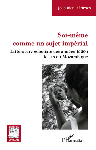 Soi-même comme un sujet impérial: Littérature coloniale des années 1920 : le cas du Mozambique