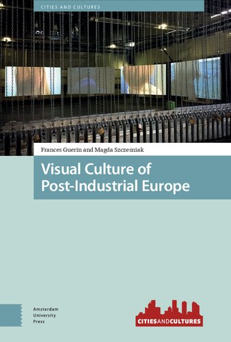 Visual Culture of Post-Industrial Europe (Cities and Cultures)