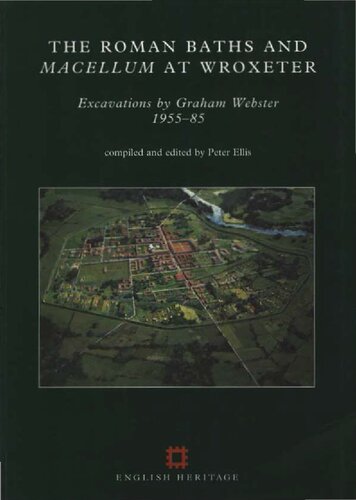 The Roman Baths and Macellum at Wroxeter: Excavations by Graham Webster 1955-1985