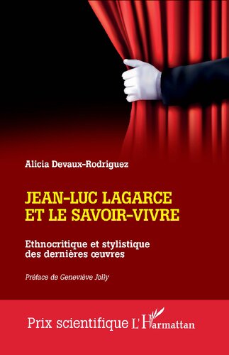 Jean-Luc Lagarce et le savoir-vivre: Ethnocritique et stylistique des dernières œuvres: Ethnocritique et stylistique des dernières œuvres