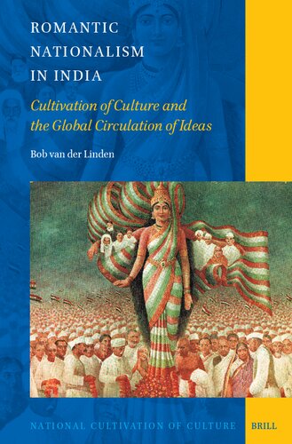 Romantic Nationalism in India: Cultivation of Culture and the Global Circulation of Ideas
