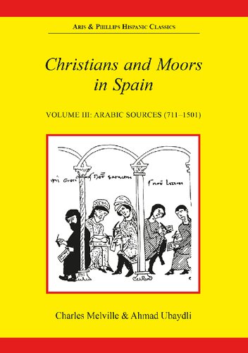 Christians and Moors in Spain. Vol 3: Arab sources