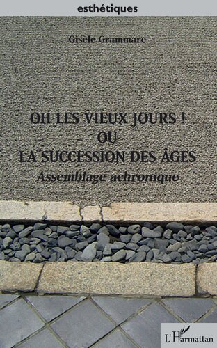 Oh les vieux jours ! Ou la succession des âges: Assemblage achronique