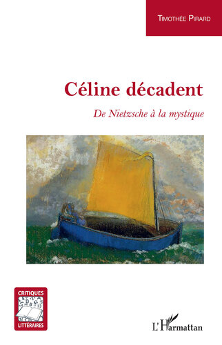 Céline décadent: De Nietzsche à la mystique