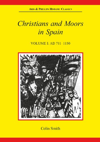 Christians and Moors in Spain, Volume I: AD 711-1150