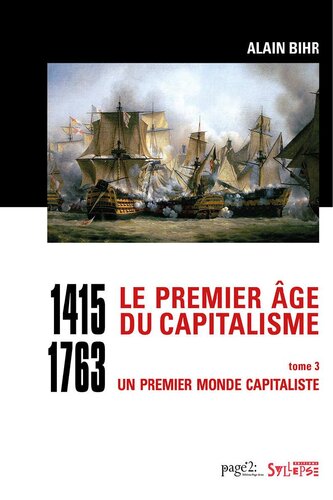 Le premier âge du capitalisme 1415-1763 T3 - Un premier monde capitaliste