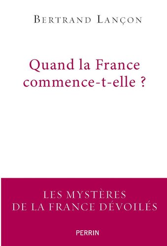Quand la France commence-t-elle ? les mystères de la France dévoilés
