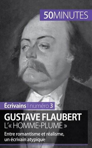 Gustave Flaubert, l'homme-plume