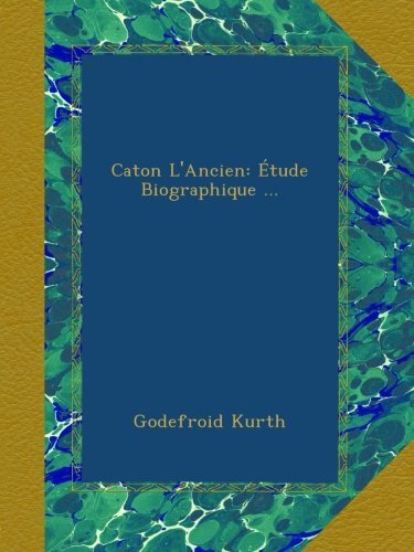 Caton l'Ancien - Etude biographique