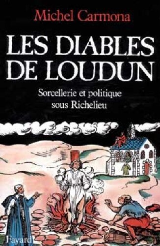 Les Diables de Loudun - Sorcellerie et politique sous Richelieu