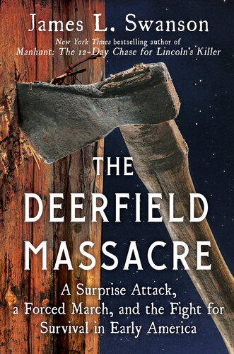 The Deerfield Massacre - A Surprise Attack, a Forced March and the Fight for Survival in Early America