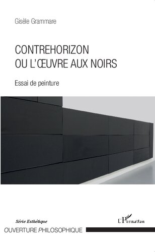 Contrehorizon ou l'œuvre aux noirs: Essai de peinture