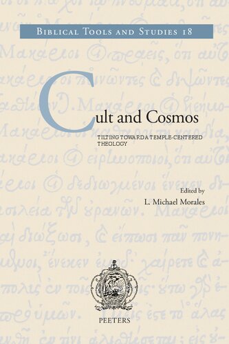 Cult and Cosmos: Tilting Toward a Temple-centered Theology (Biblical Tools and Studies, 18)