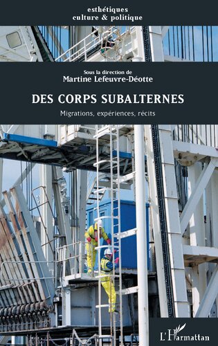 Des corps subalternes: Migrations, expériences, récits