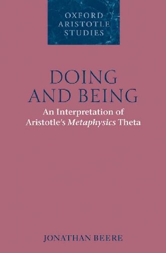 Doing and Being: An Interpretation of Aristotle's Metaphysics Theta (Oxford Aristotle Studies Series)