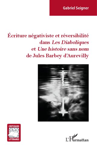 Écriture négativiste et réversibilité dans Les Diaboliques et Une histoire sans nom de Jules Barbey d'Aurevilly