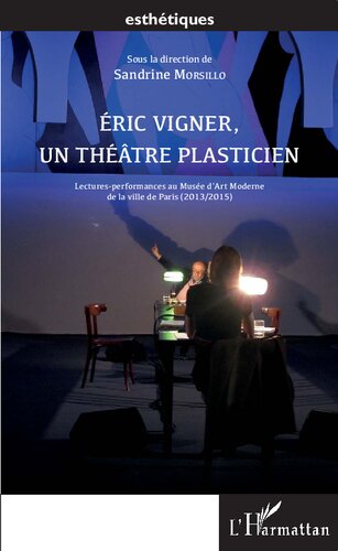 Éric Vigner, un théâtre plasticien: Lectures-performances au Musée d'Art Moderne de la ville de Paris (2013/2015)