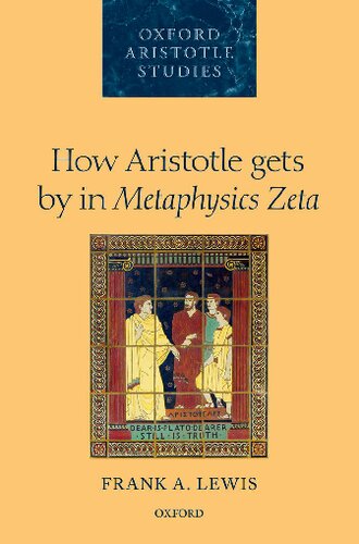 How Aristotle gets by in Metaphysics Zeta (Oxford Aristotle Studies Series)