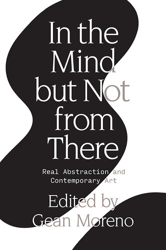In the Mind But Not From There: Real Abstraction and Contemporary Art