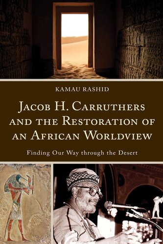 Jacob H. Carruthers and the Restoration of an African Worldview: Finding Our Way through the Desert