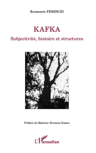 Kafka: Subjectivite, Histoire Et Structures