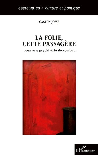 La folie cette passagère: pour une psychiatrie de combat